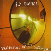 Purchase Ed Kuepper - Reflections Of Ol' Golden Eye