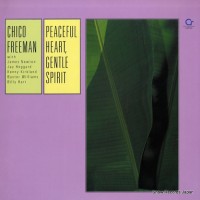 Purchase Chico Freeman - Peaceful Heart, Gentle Spirit (Vinyl)