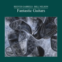 Purchase Reeves Gabrels & Bill Nelson - Fantastic Guitars