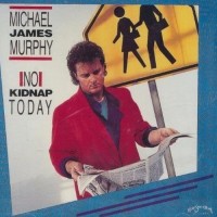 Purchase Michael James Murphy - No Kidnap Today