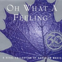 Purchase VA - Oh What A Feeling 2: A Vital Collection Of Canadian Music CD3