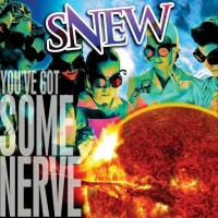 Purchase Snew - You've Got Some Nerve