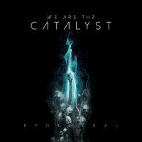 Purchase We Are The Catalyst - Ephemeral