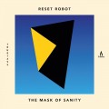 Buy Reset Robot - The Mask Of Sanity Mp3 Download