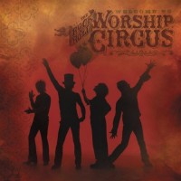 Purchase Rock 'n' Roll Worship Circus - Welcome To The Rock 'n' Roll Worship Circus