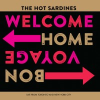Purchase The Hot Sardines - Welcome Home, Bon Voyage - Live