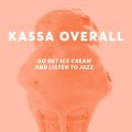 Buy Kassa Overall - Go Get Ice Cream And Listen To Jazz Mp3 Download