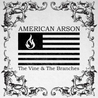 Purchase American Arson - The Vine & The Branches