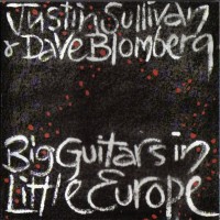 Purchase Justin Sullivan - Big Guitars In Little Europe (With Dave Blomberg)