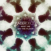Purchase Kaiserdisco - Meet Me On The Floor