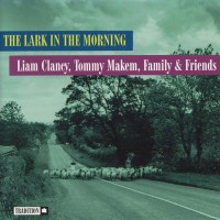 Purchase Liam Clancy - The Lark In The Morning (With Tommy Makem & Family & Friends)