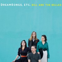 Purchase Bill And The Belles - Dreamsongs, Etc.