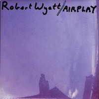 Purchase Robert Wyatt - Airplay