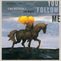 Purchase Nina Nastasia - You Follow Me (With Jim White)