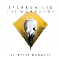 Purchase Sparrow And The Workshop - Spitting Daggers