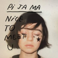 Purchase Pi Ja Ma - Nice To Meet U