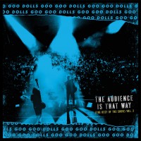 Purchase Goo Goo Dolls - The Audience Is That Way (The Rest Of The Show) (Vol. 2) (Live)