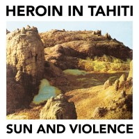 Purchase Heroin In Tahiti - Sun And Violence