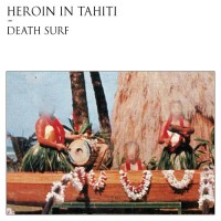 Purchase Heroin In Tahiti - Death Surf