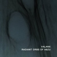 Purchase Valanx - Radiant Orbs Of Abzu