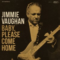Purchase Jimmie Vaughan - Baby, Please Come Home