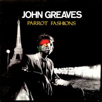 Purchase John Greaves - Parrot Fashions (Vinyl)