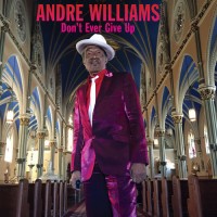 Purchase Andre Williams - Don't Ever Give Up