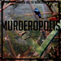 Purchase Sparrow And The Workshop - Murderopolis