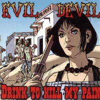 Purchase Evil Devil - Drink To Kill My Pain