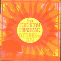 Purchase Foghorn Stringband - Outshine The Sun