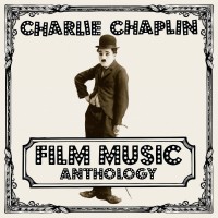 Purchase Charlie Chaplin - Charlie Chaplin Film Music Anthology CD1