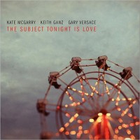 Purchase Kate Mcgarry - The Subject Tonight Is Love (With Keith Ganz, Gary Versace)