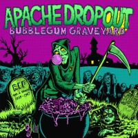 Purchase Apache Dropout - Bubblegum Graveyard