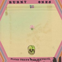 Purchase Burnt Ones - Black Teeth & Golden Tongues