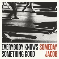 Purchase Someday Jacob - Everybody Knows Something Good