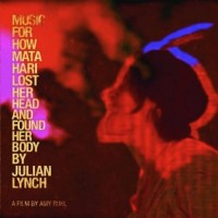 Purchase Julian Lynch - Music For How Mata Hari Lost Her Head And Found Her Body