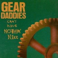 Purchase Gear Daddies - Can't Have Nothin' Nice