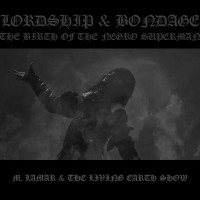 Purchase M. Lamar & The Living Earth Show - Lordship & Bondage: The Birth Of The Negro Superman