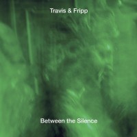Purchase Travis & Fripp - Between The Silence CD1