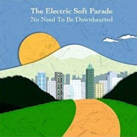 Purchase The Electric Soft Parade - No Need To Be Downhearted