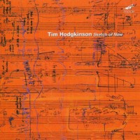 Purchase Tim Hodgkinson - Sketch Of Now (With Hyperion Ensemble)