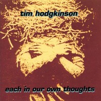 Purchase Tim Hodgkinson - Each In Our Own Thoughts