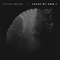 Purchase Old Sea Brigade - Cover My Own (EP)