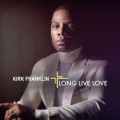 Buy Kirk Franklin - LONG LIVE LOVE Mp3 Download