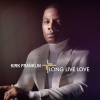 Purchase Kirk Franklin - LONG LIVE LOVE