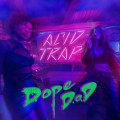 Buy Dope D.O.D. - Acid Trap Mp3 Download