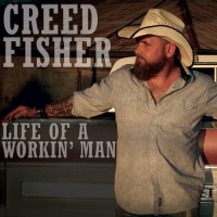 Purchase Creed Fisher - Life Of A Workin' Man