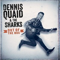 Purchase Dennis Quaid & The Sharks - Out Of The Box