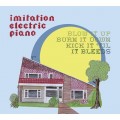 Buy Imitation Electric Piano - Blow It Up, Burn It Down, Kick It 'Til It Bleeds Mp3 Download