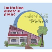 Purchase Imitation Electric Piano - Blow It Up, Burn It Down, Kick It 'Til It Bleeds